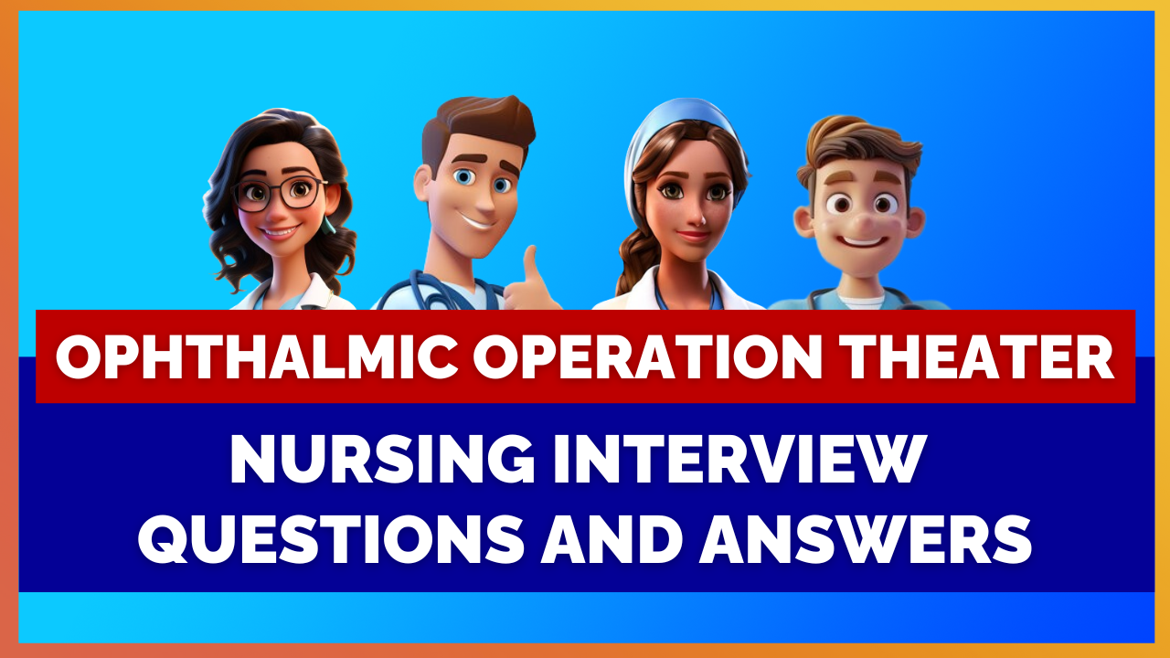 Ophthalmic Operation Theatre Nurse Interview Questions and Answers - Mihiraa