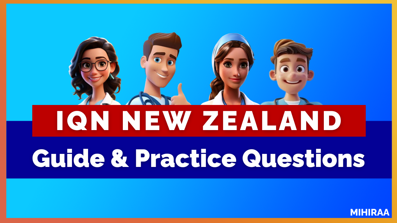 IQN NZ - Internationally Qualified Nurses Theoretical Examination for Nursing Council New Zealand Exam Guide and Practice Questions | MIHIRAA