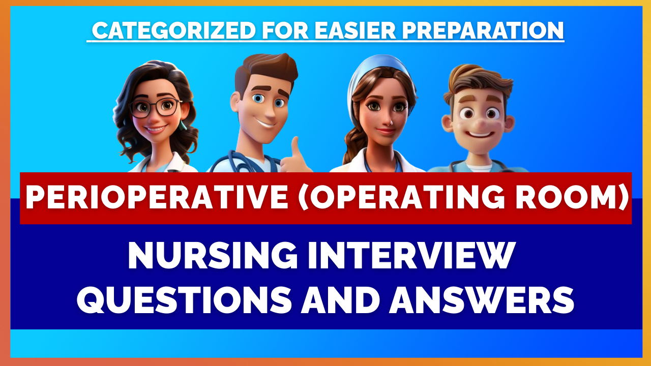 Perioperative (Operating Room - OR) Nurse Interview Questions With Answers - Categorized For Easier Preparation | Mihiraa
