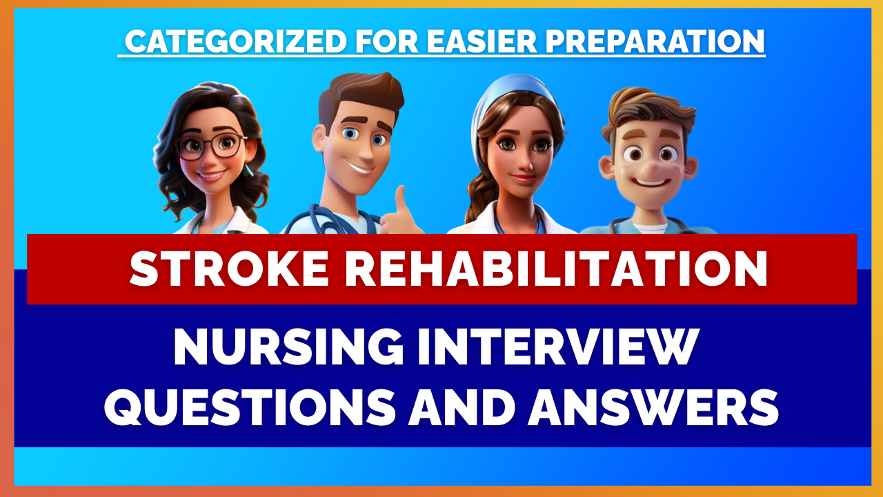 Stroke Rehabilitation Nurses Interview Questions with Answers | Mihiraa