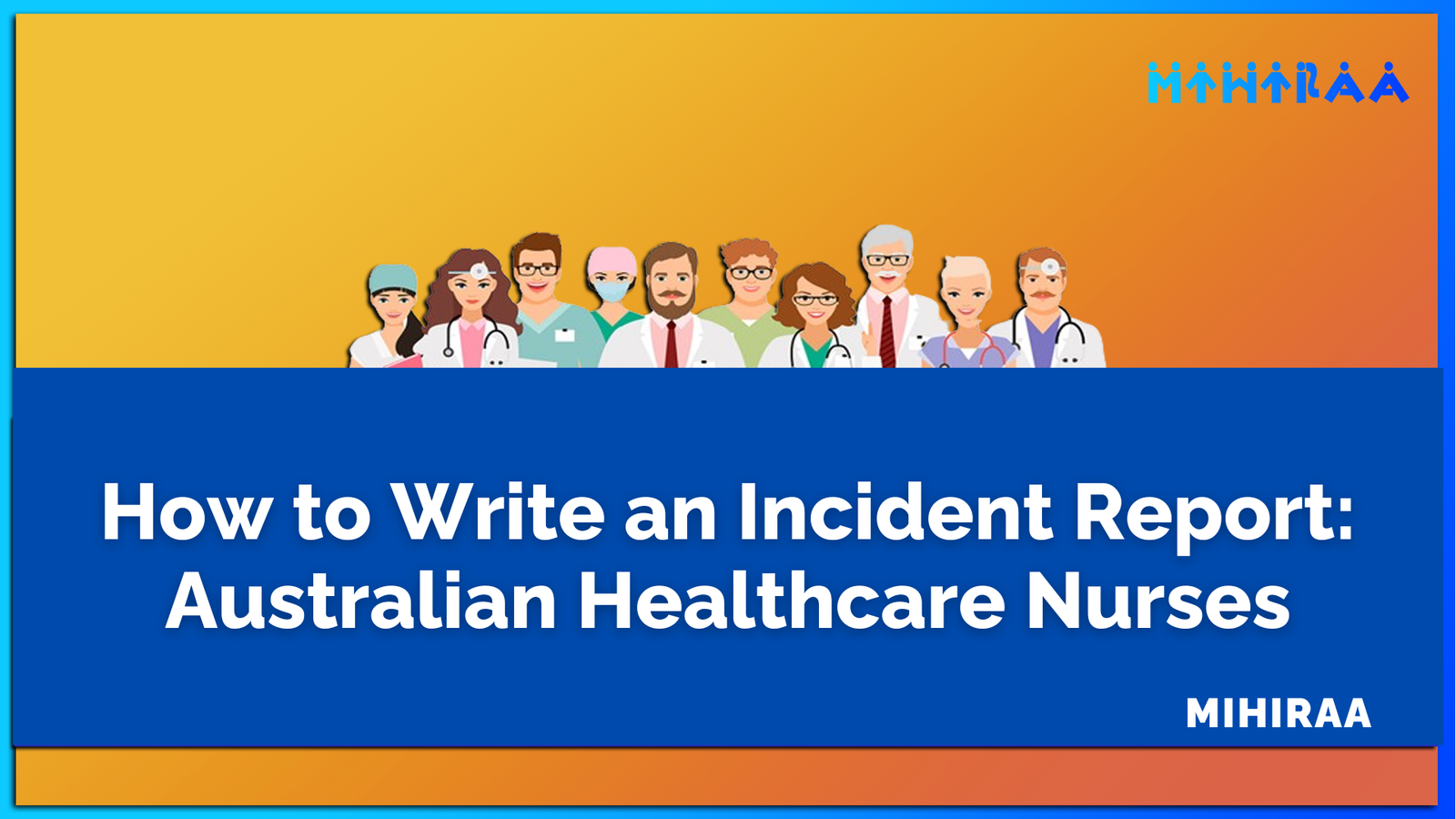 How to Write an Incident Report - Australian Healthcare Nurses - Mihiraa
