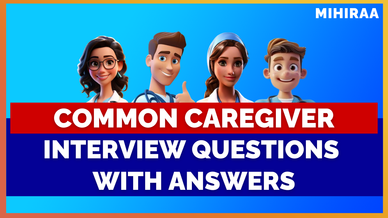 Caregiver Interview Questions with Sample Answers | MIHIRAA